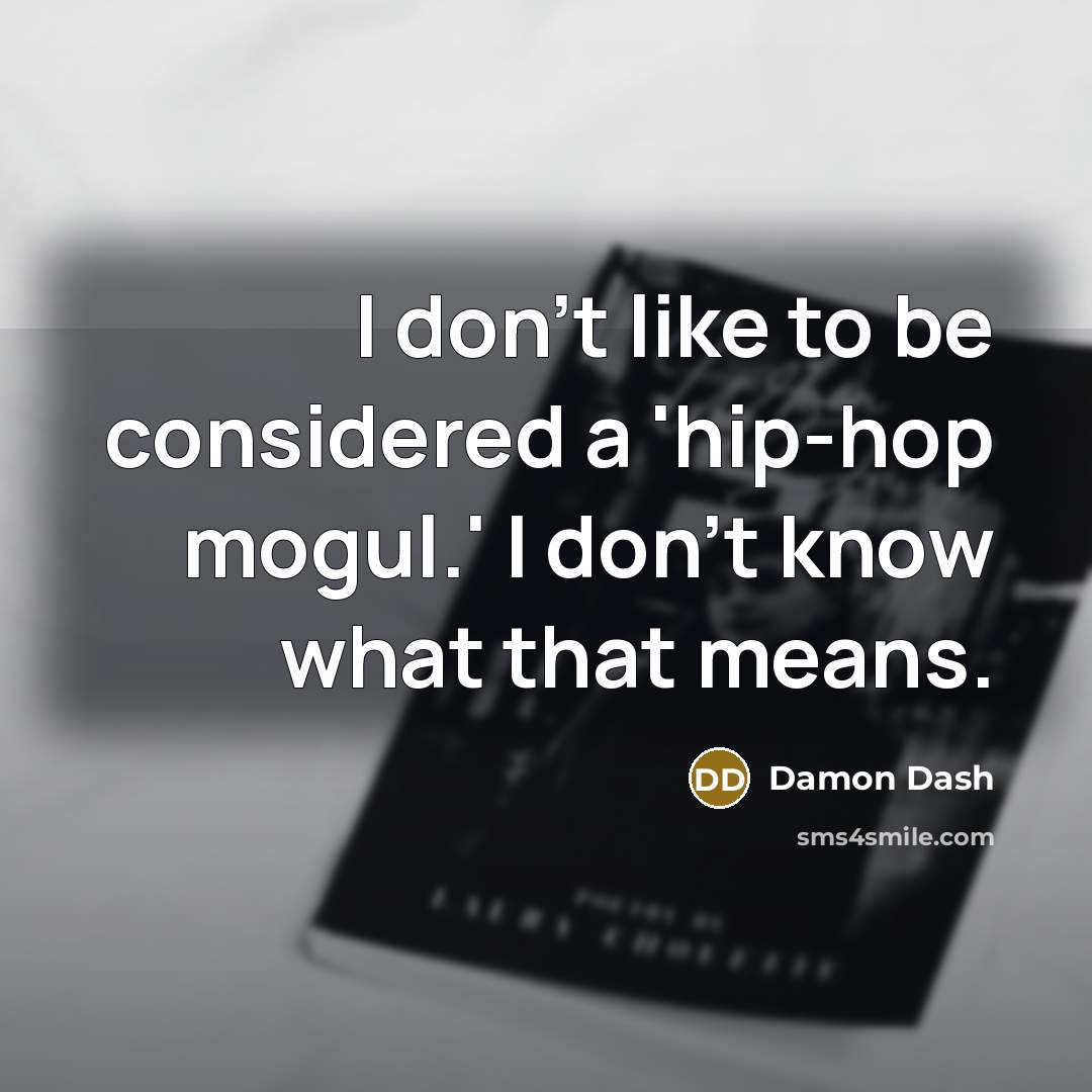 “I don't like to be considered a 'hip-hop mogul.' I…” quote by Damon Dash