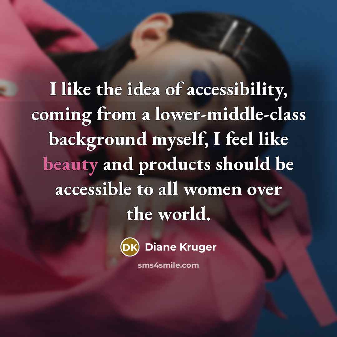 “I like the idea of accessibility, coming from a lower-middle-class…” quote by Diane Kruger