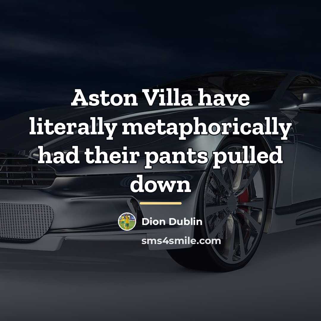“Aston Villa have literally metaphorically had their pants pulled down…” quote by Dion Dublin