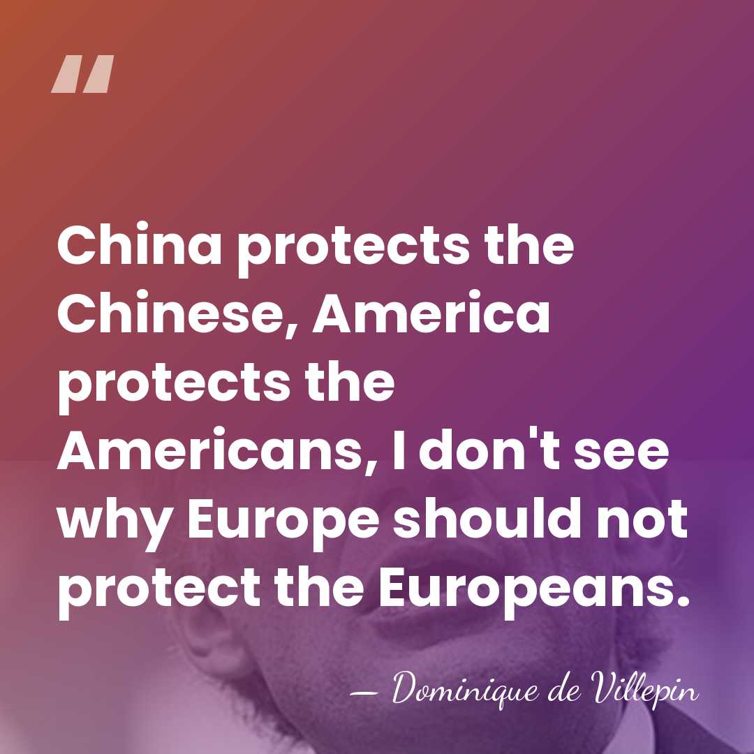 China protects the Chinese, America protects the Americans, I don't see why&hellip; - Dominique de Villepin