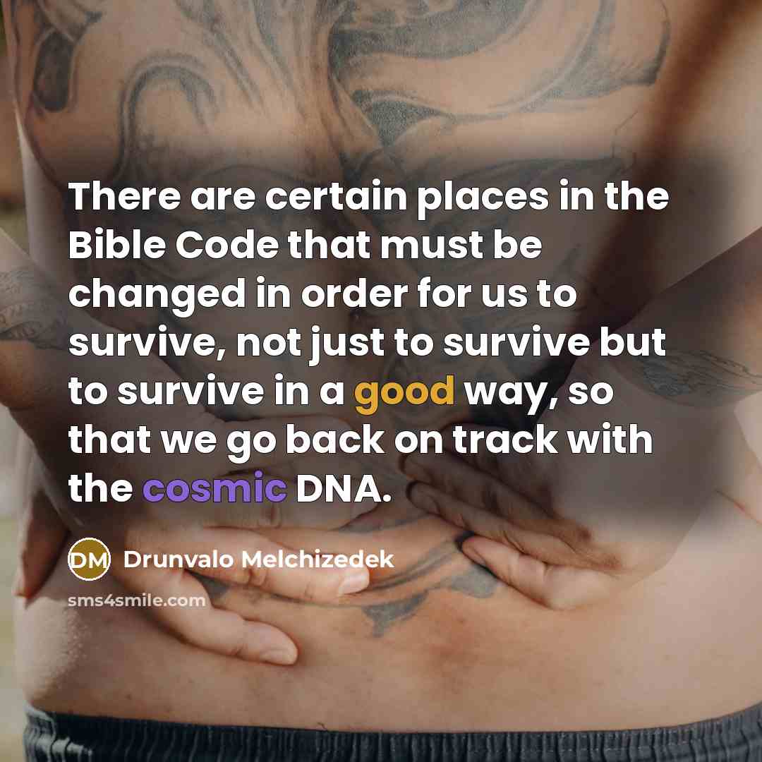 “There are certain places in the Bible Code that must…” quote by Drunvalo Melchizedek