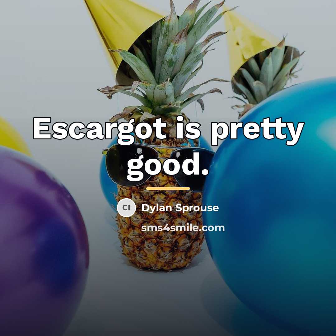 “Escargot is pretty good.…” quote by Dylan Sprouse