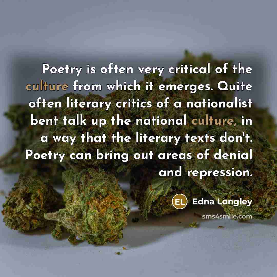 “Poetry is often very critical of the culture from which…” quote by Edna Longley