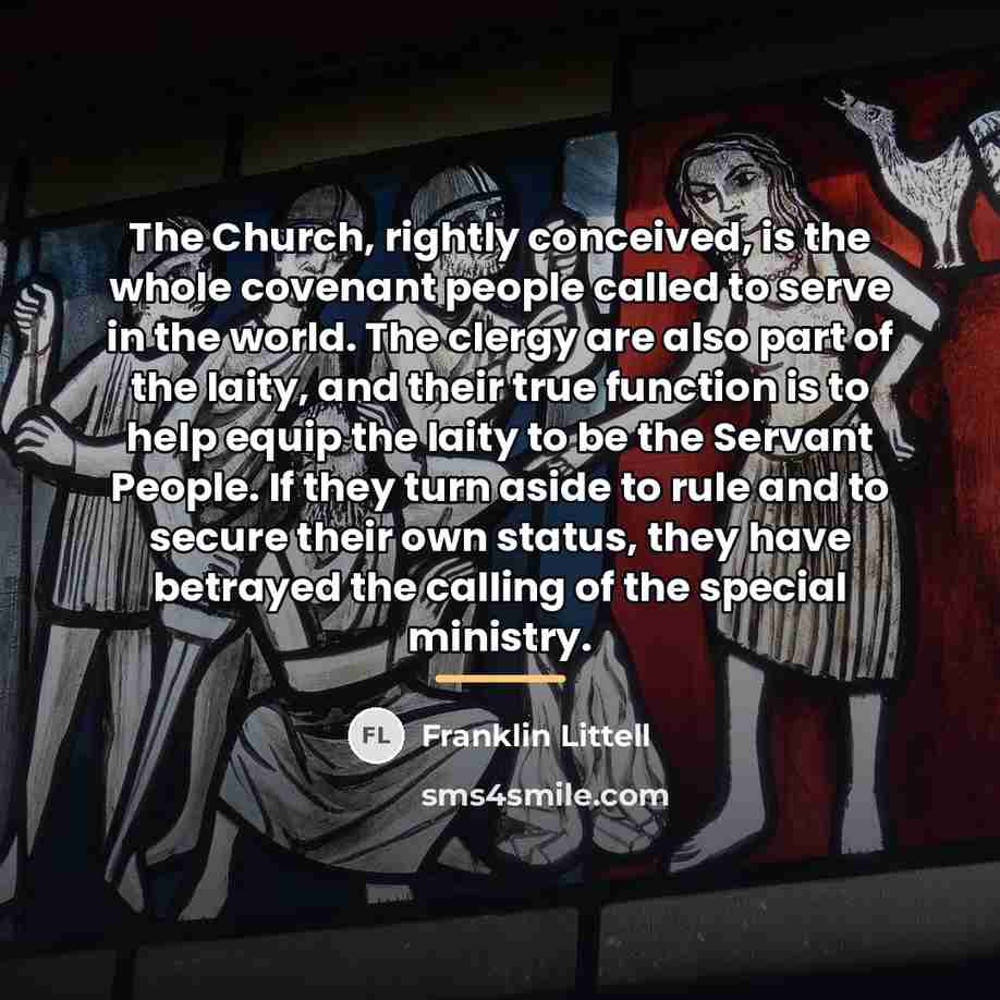 “The Church, rightly conceived, is the whole covenant people called…” quote by Franklin Littell