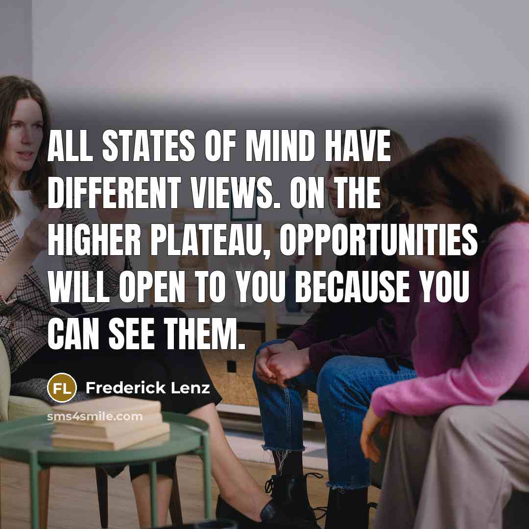 “All states of mind have different views. On the higher…” quote by Frederick Lenz