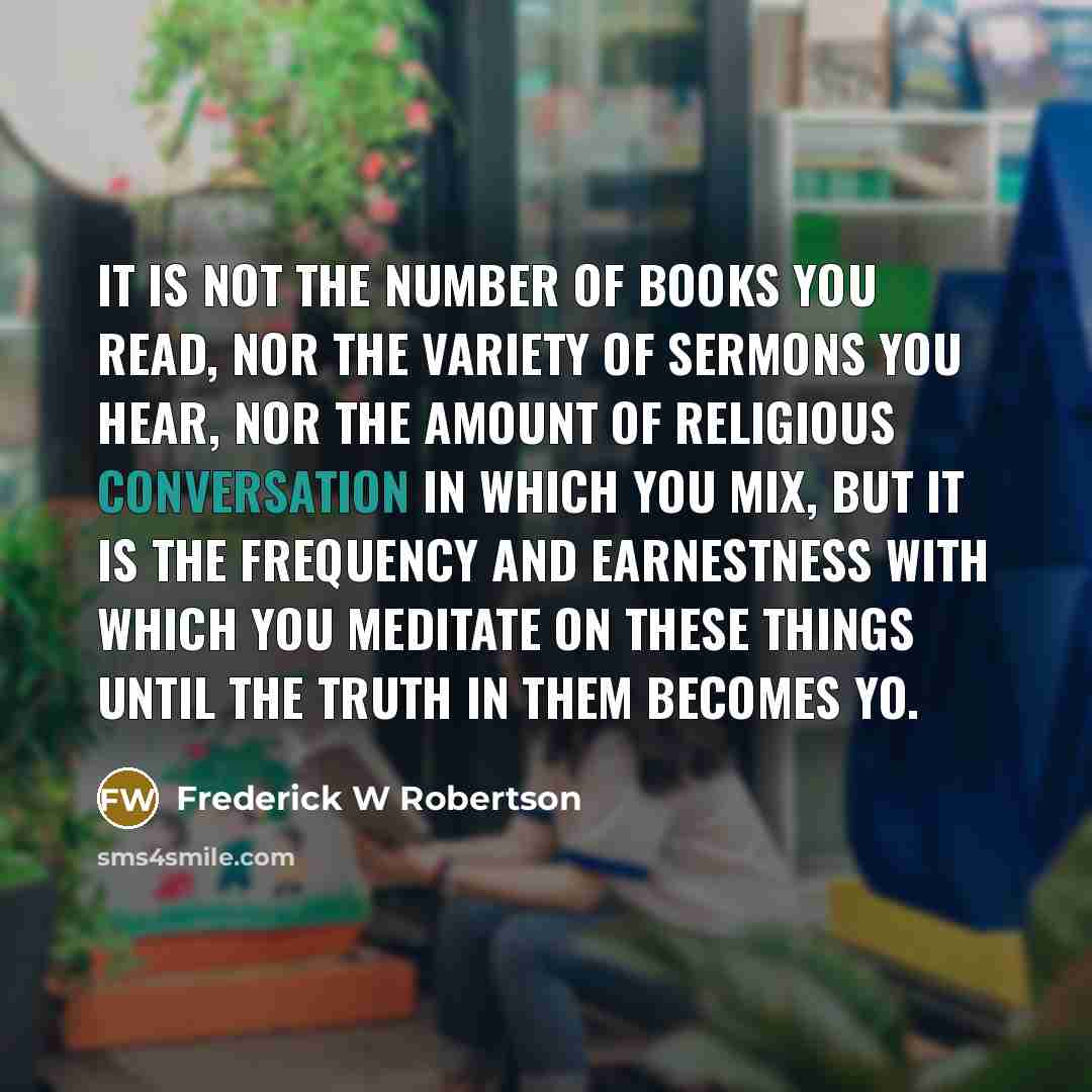 “It is not the number of books you read, nor…” quote by Frederick W Robertson