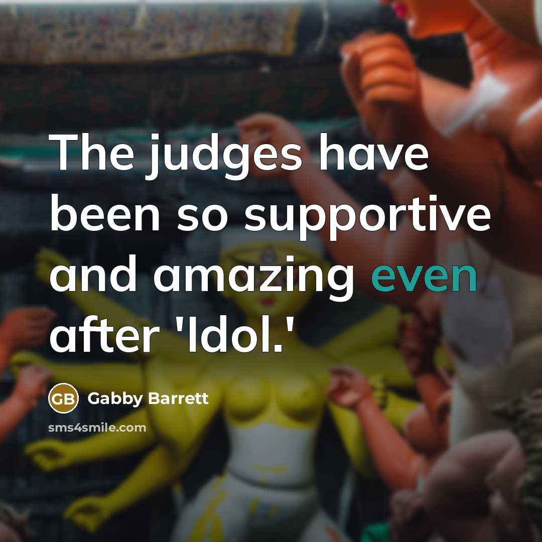 “The judges have been so supportive and amazing even after…” quote by Gabby Barrett