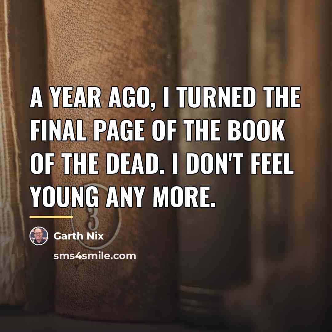 “A year ago, I turned the final page of The…” quote by Garth Nix