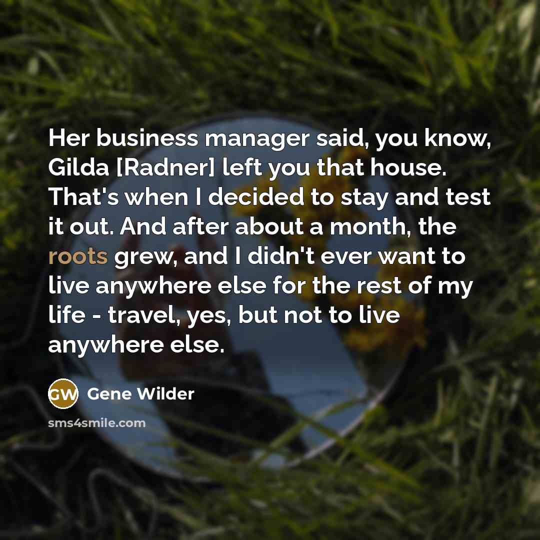 “Her business manager said, you know, Gilda [Radner] left you…” quote by Gene Wilder