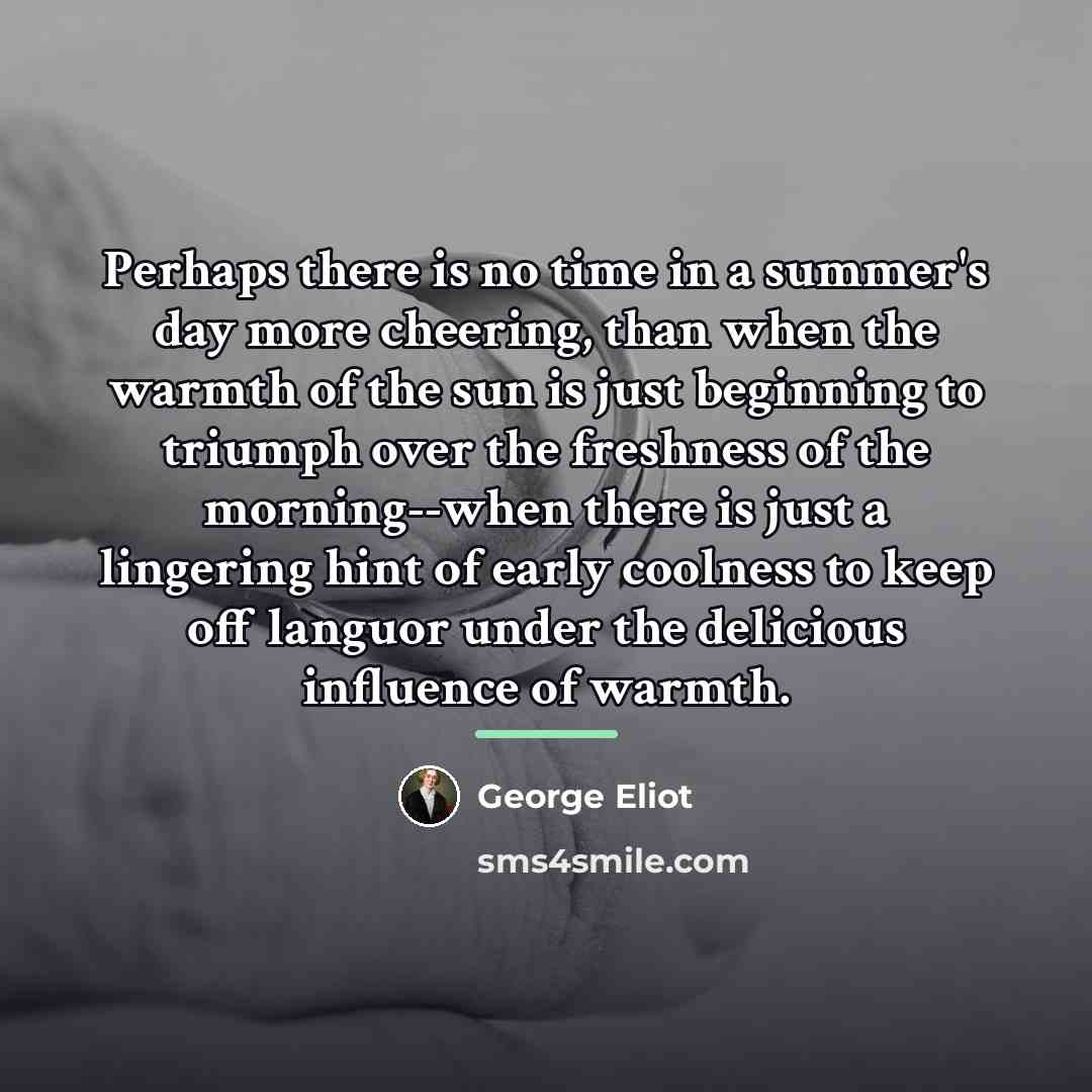 “Perhaps there is no time in a summer's day more…” quote by George Eliot