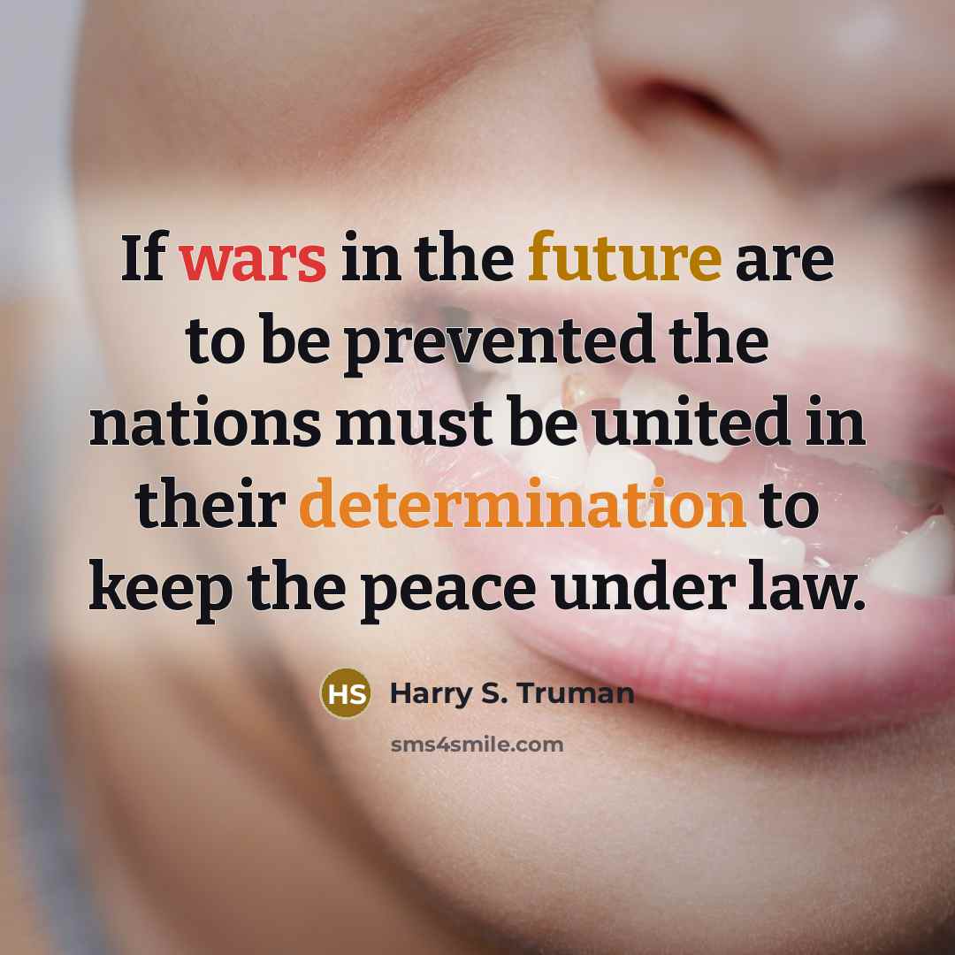 “If wars in the future are to be prevented the…” quote by Harry S. Truman