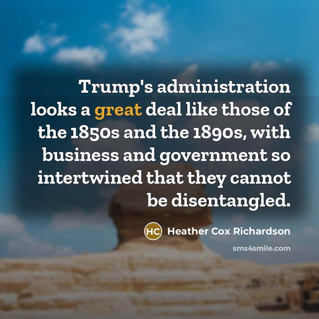 “Trump's administration looks a great deal like those of the…” quote by Heather Cox Richardson