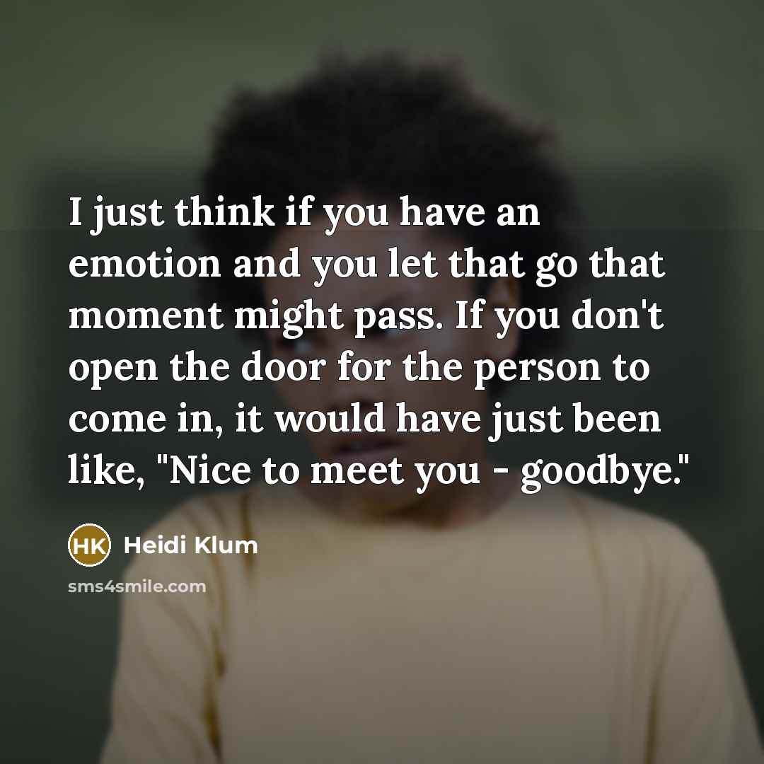 “I just think if you have an emotion and you…” quote by Heidi Klum