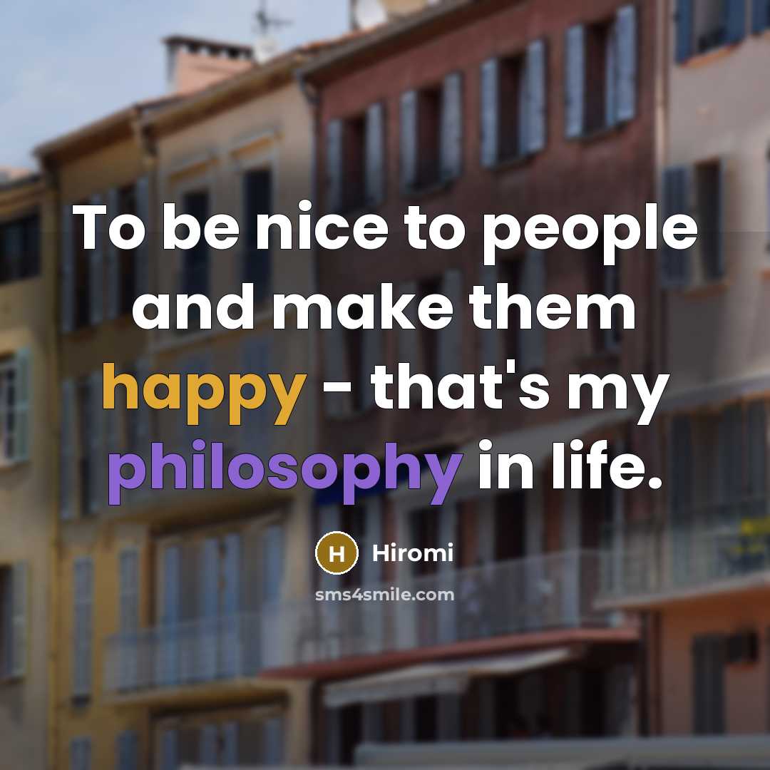 “To be nice to people and make them happy -…” quote by Hiromi