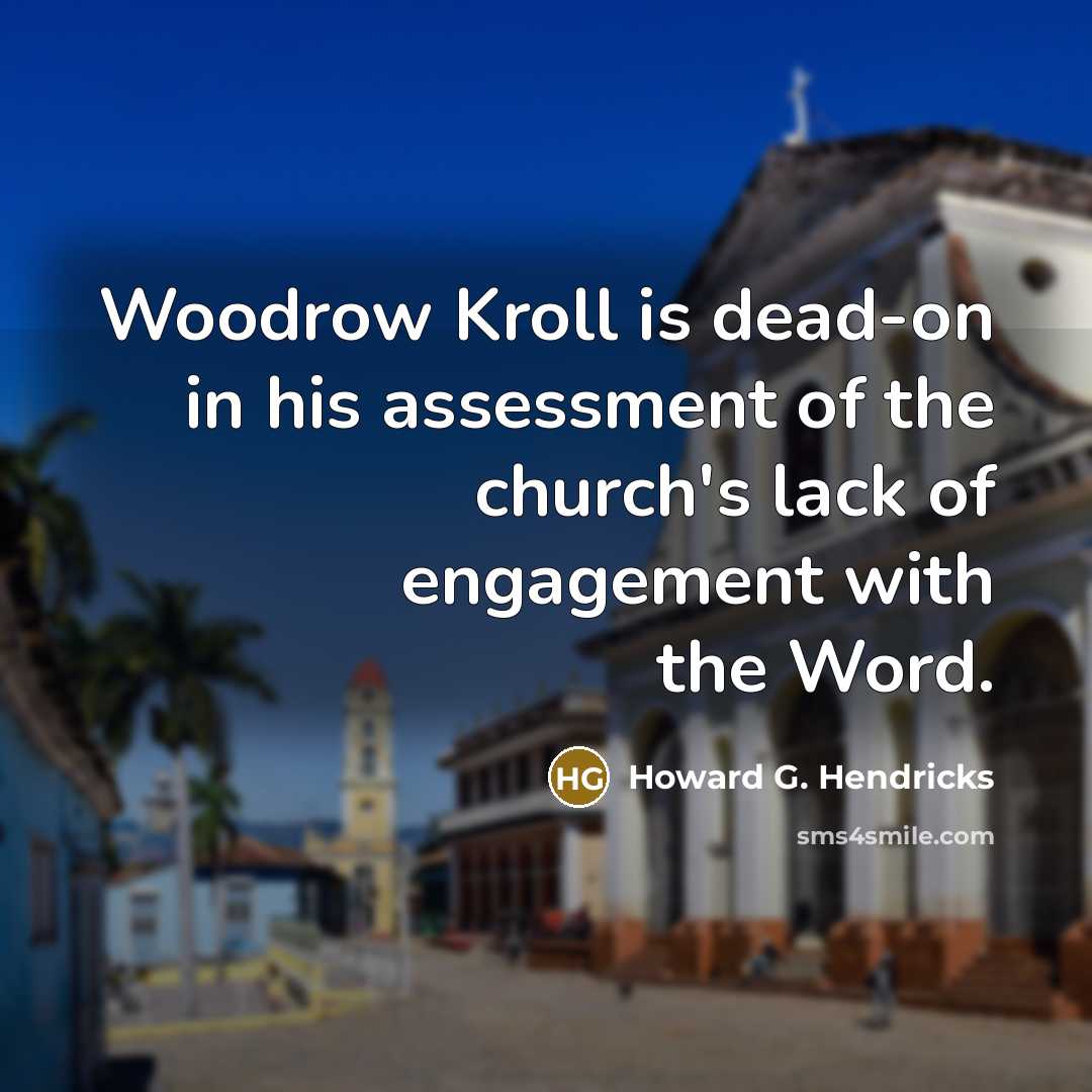 “Woodrow Kroll is dead-on in his assessment of the church's…” quote by Howard G. Hendricks