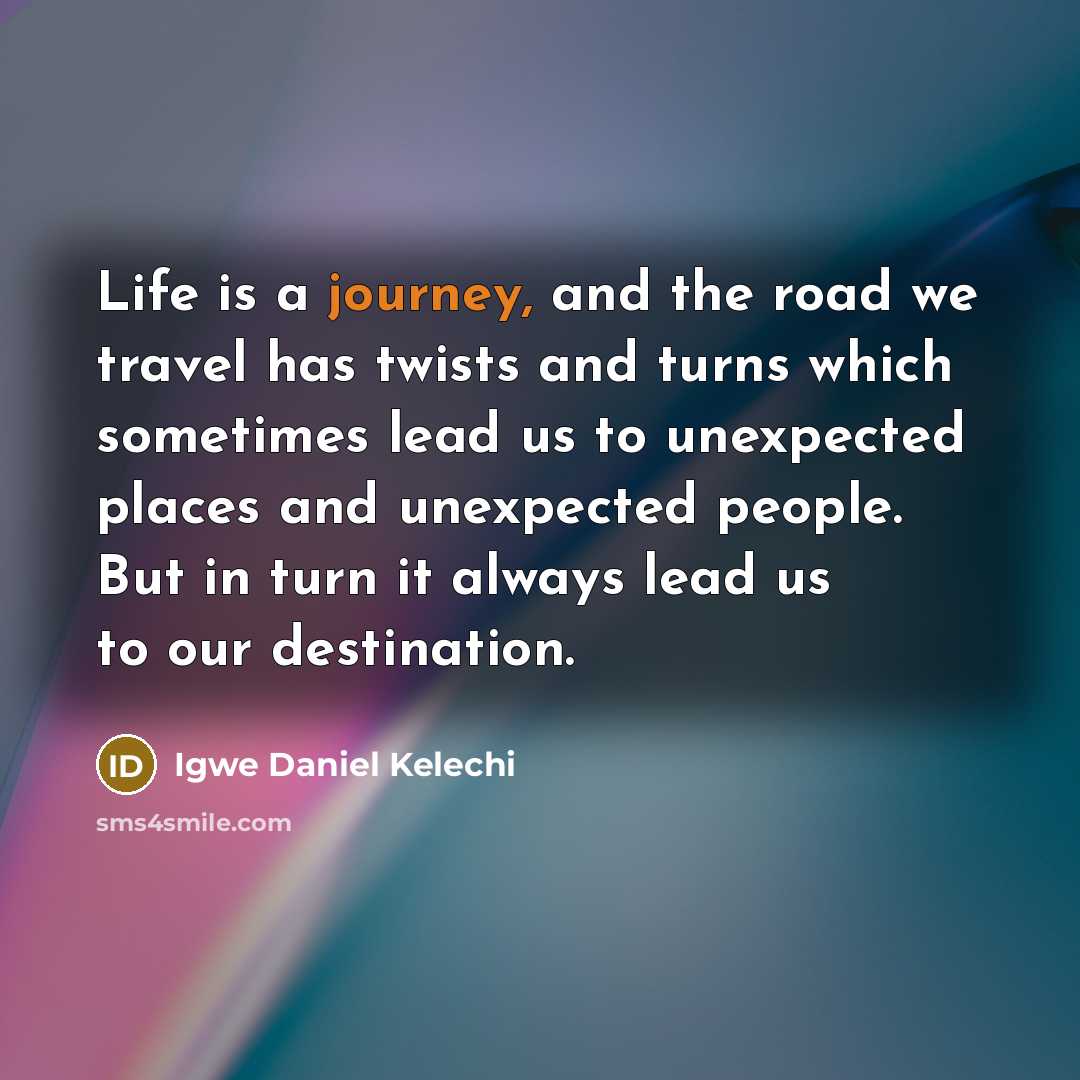 “Life is a journey, and the road we travel has…” quote by Igwe Daniel Kelechi