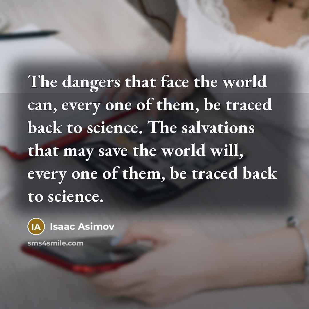“The dangers that face the world can, every one of…” quote by Isaac Asimov