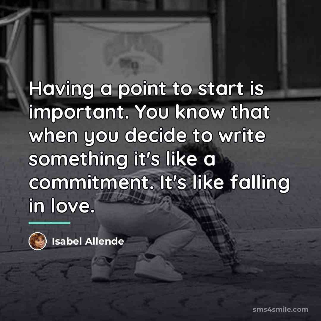 “Having a point to start is important. You know that…” quote by Isabel Allende