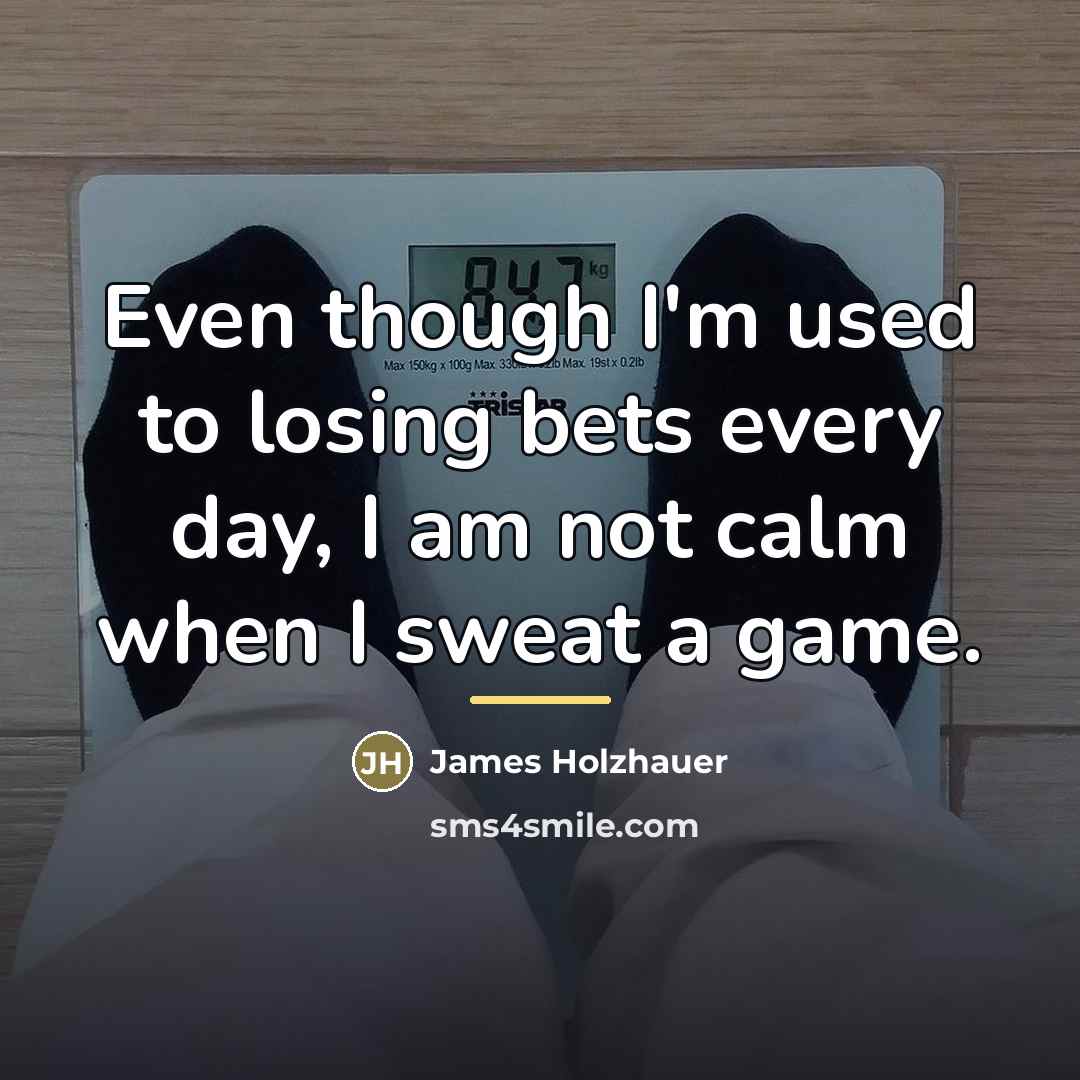 “Even though I'm used to losing bets every day, I…” quote by James Holzhauer