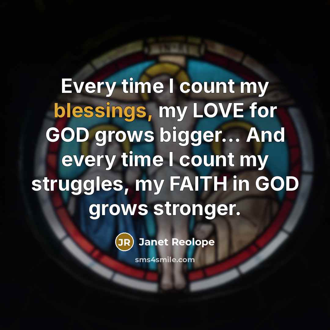 “Every time I count my blessings, my LOVE for GOD…” quote by Janet Reolope