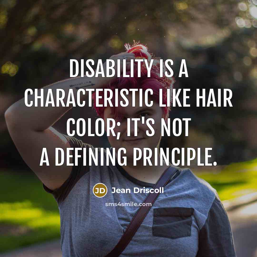 “Disability is a characteristic like hair color; it's not a…” quote by Jean Driscoll