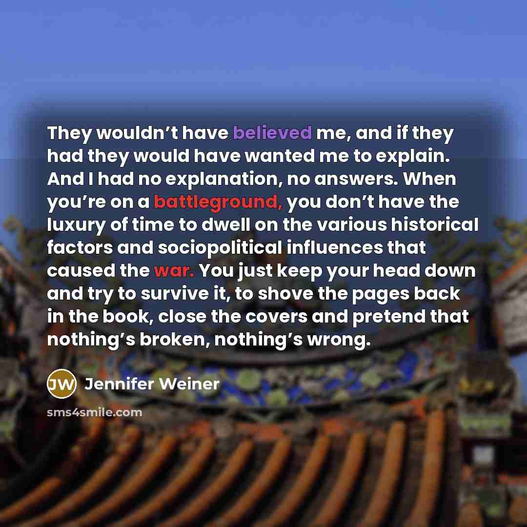 “They wouldn’t have believed me, and if they had they…” quote by Jennifer Weiner