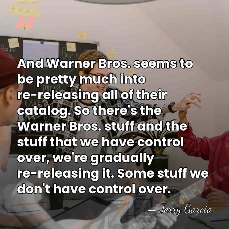 And Warner Bros. seems to be pretty much into re-releasing all of&hellip; - Jerry Garcia