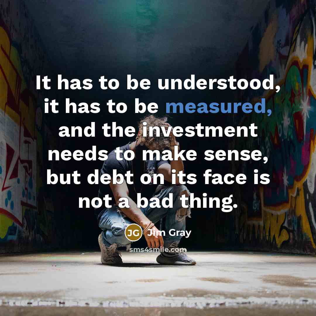 “It has to be understood, it has to be measured,…” quote by Jim Gray