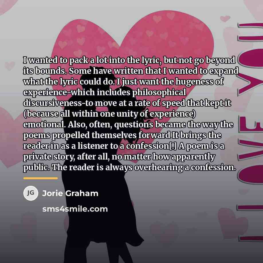 “I wanted to pack a lot into the lyric, but…” quote by Jorie Graham