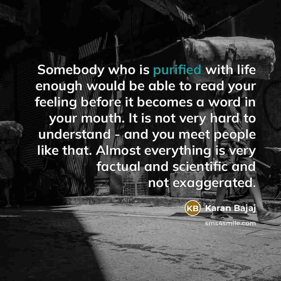 “Somebody who is purified with life enough would be able…” quote by Karan Bajaj