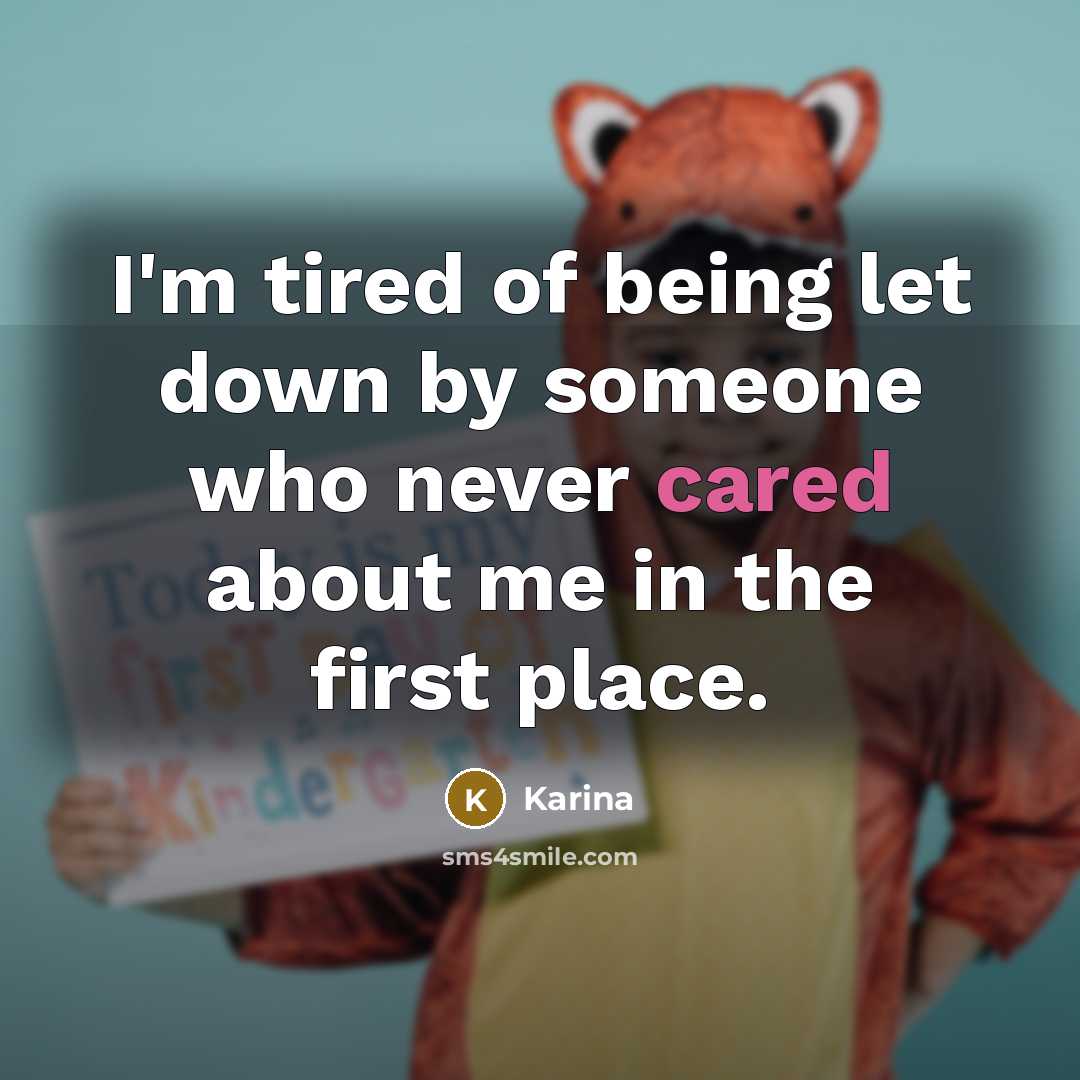 “I'm tired of being let down by someone who never cared about me in the first place.” quote by Karina