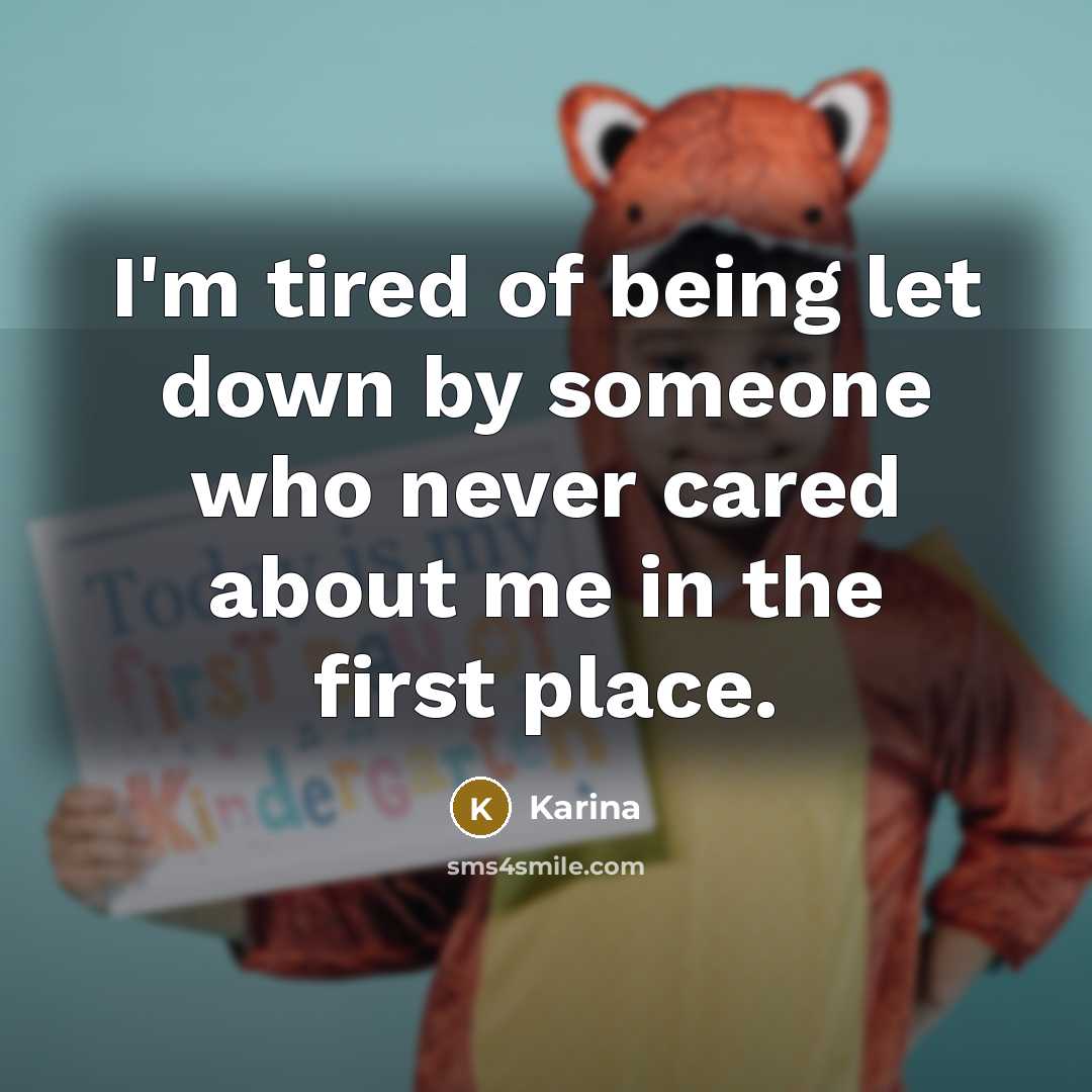 “I'm tired of being let down by someone who never…” quote by Karina