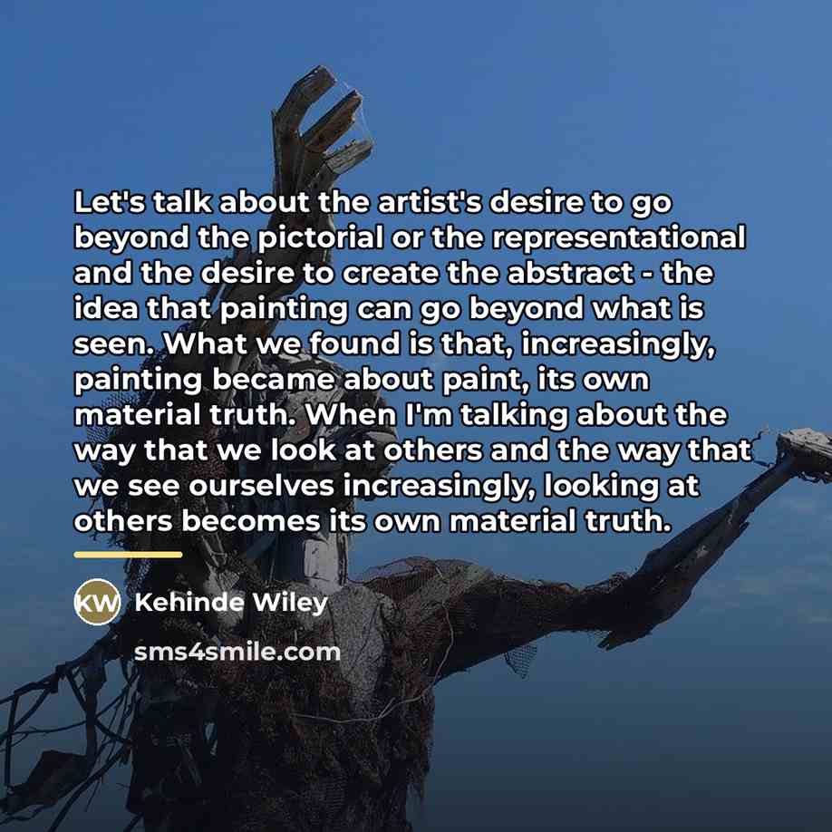 “Let's talk about the artist's desire to go beyond the…” quote by Kehinde Wiley