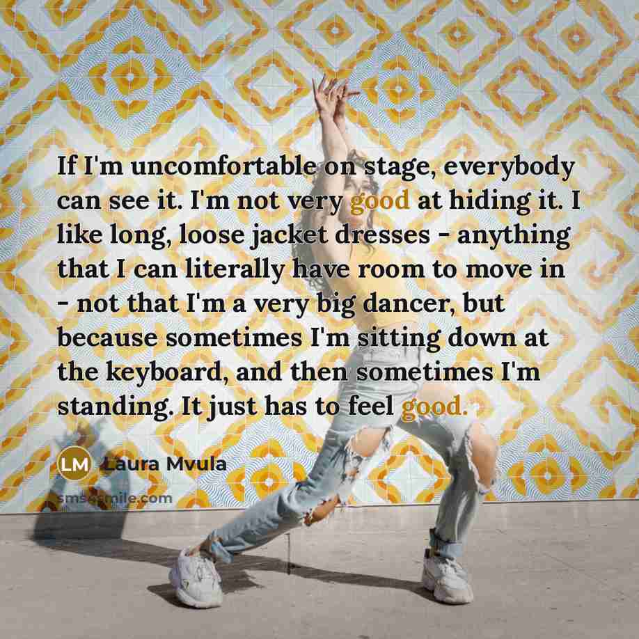 “If I'm uncomfortable on stage, everybody can see it. I'm…” quote by Laura Mvula
