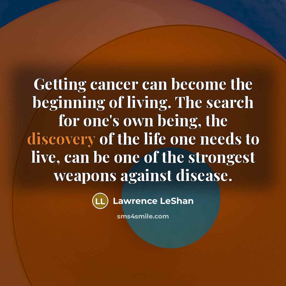 “Getting cancer can become the beginning of living. The search…” quote by Lawrence LeShan