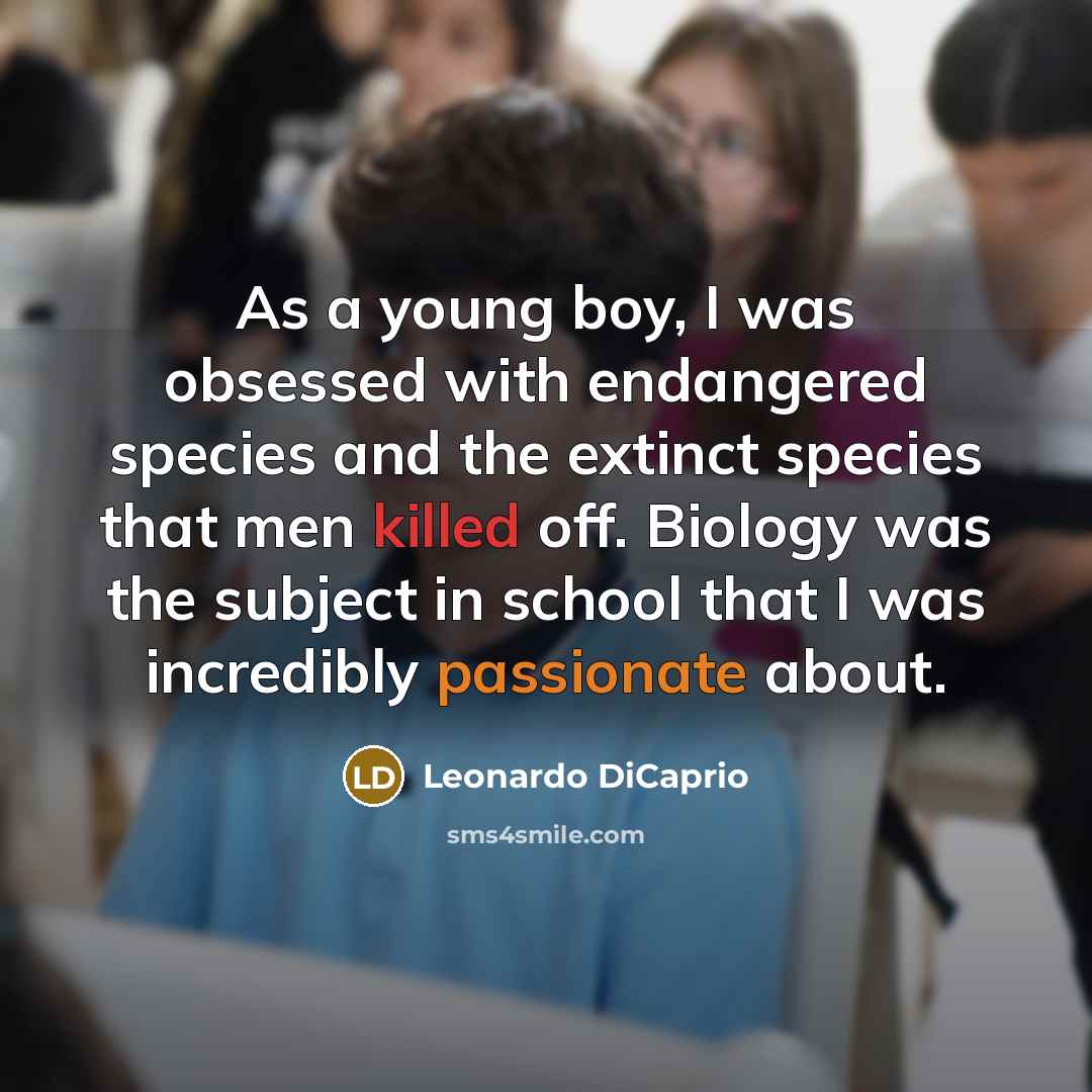 “As a young boy, I was obsessed with endangered species…” quote by Leonardo DiCaprio