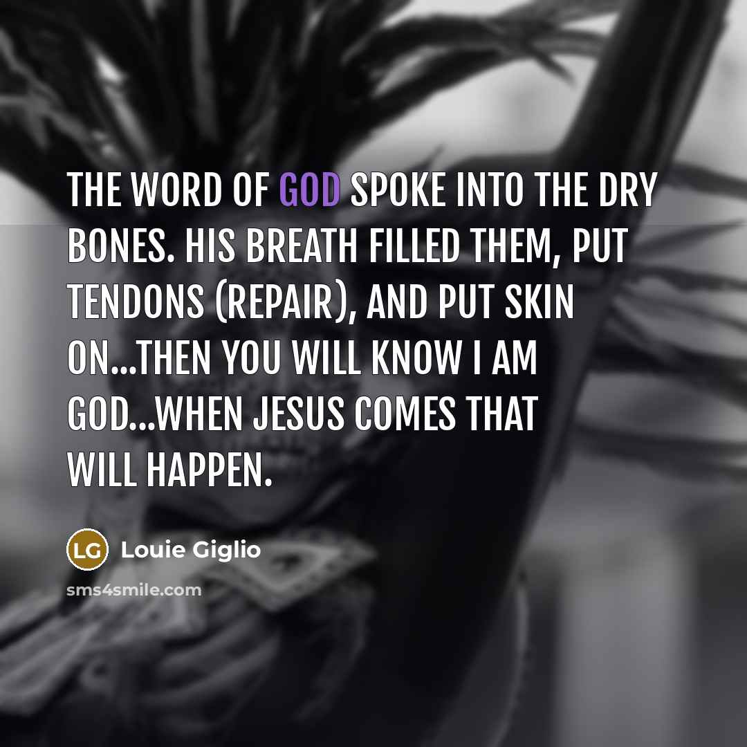 “The Word of God spoke into the dry bones. His…” quote by Louie Giglio