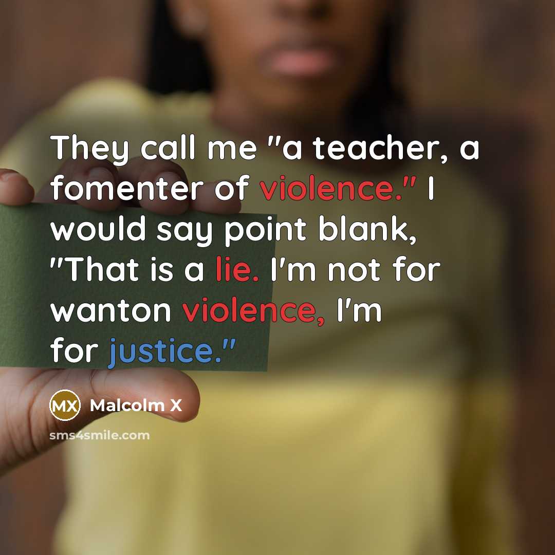 “They call me "a teacher, a fomenter of violence." I…” quote by Malcolm X