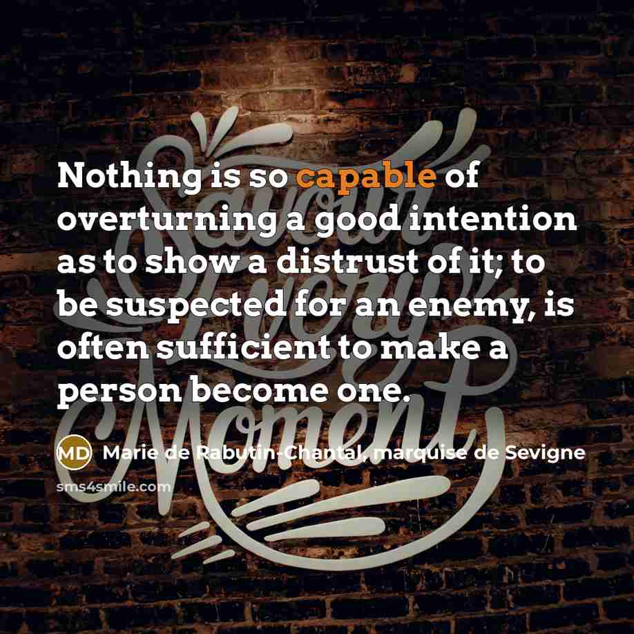 “Nothing is so capable of overturning a good intention as…” quote by Marie de Rabutin-Chantal, marquise de Sevigne