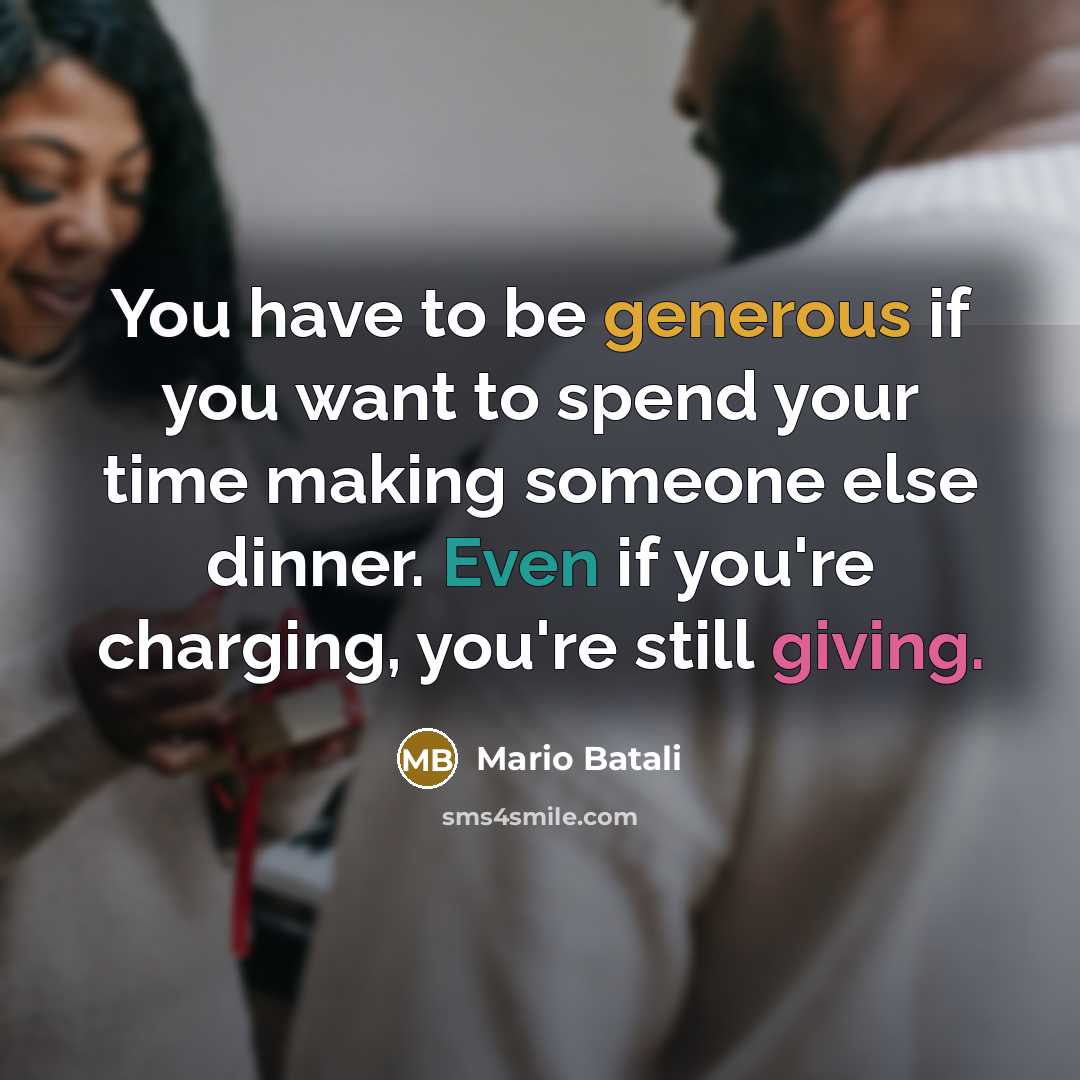 “You have to be generous if you want to spend…” quote by Mario Batali