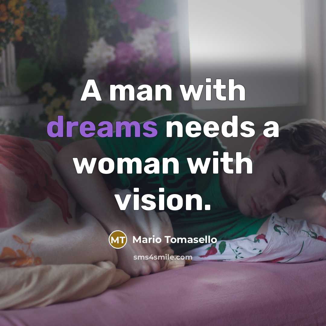 “A man with dreams needs a woman with vision.…” quote by Mario Tomasello