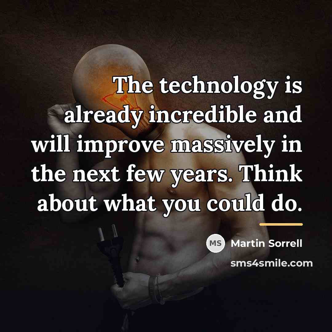 “The technology is already incredible and will improve massively in…” quote by Martin Sorrell