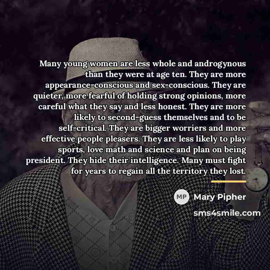 “Many young women are less whole and androgynous than they…” quote by Mary Pipher