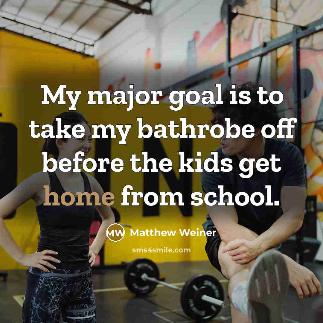 “My major goal is to take my bathrobe off before…” quote by Matthew Weiner