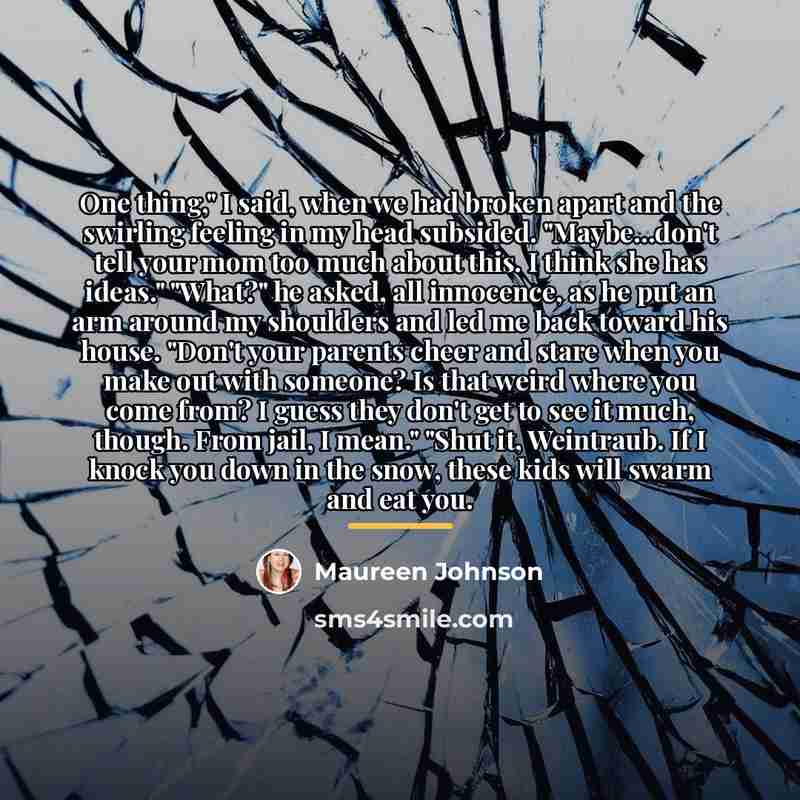 “One thing," I said, when we had broken apart and…” quote by Maureen Johnson
