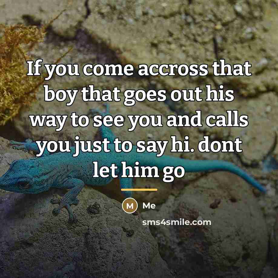 “If you come accross that boy that goes out his…” quote by Me