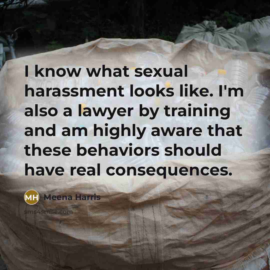 “I know what sexual harassment looks like. I'm also a…” quote by Meena Harris