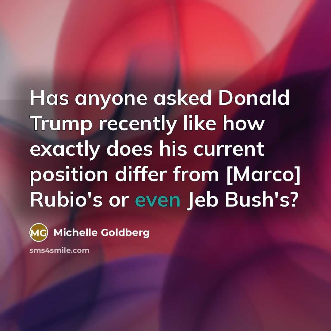 “Has anyone asked Donald Trump recently like how exactly does…” quote by Michelle Goldberg