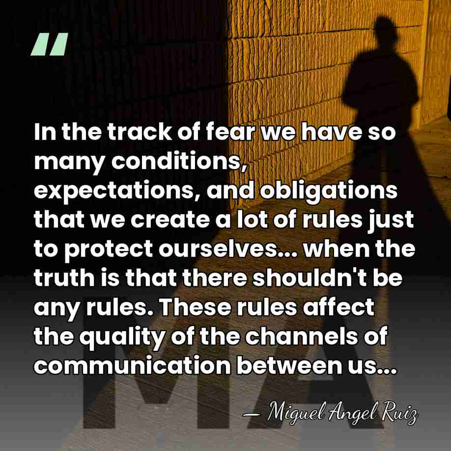 In the track of fear we have so many conditions, expectations, and&hellip; - Miguel Angel Ruiz