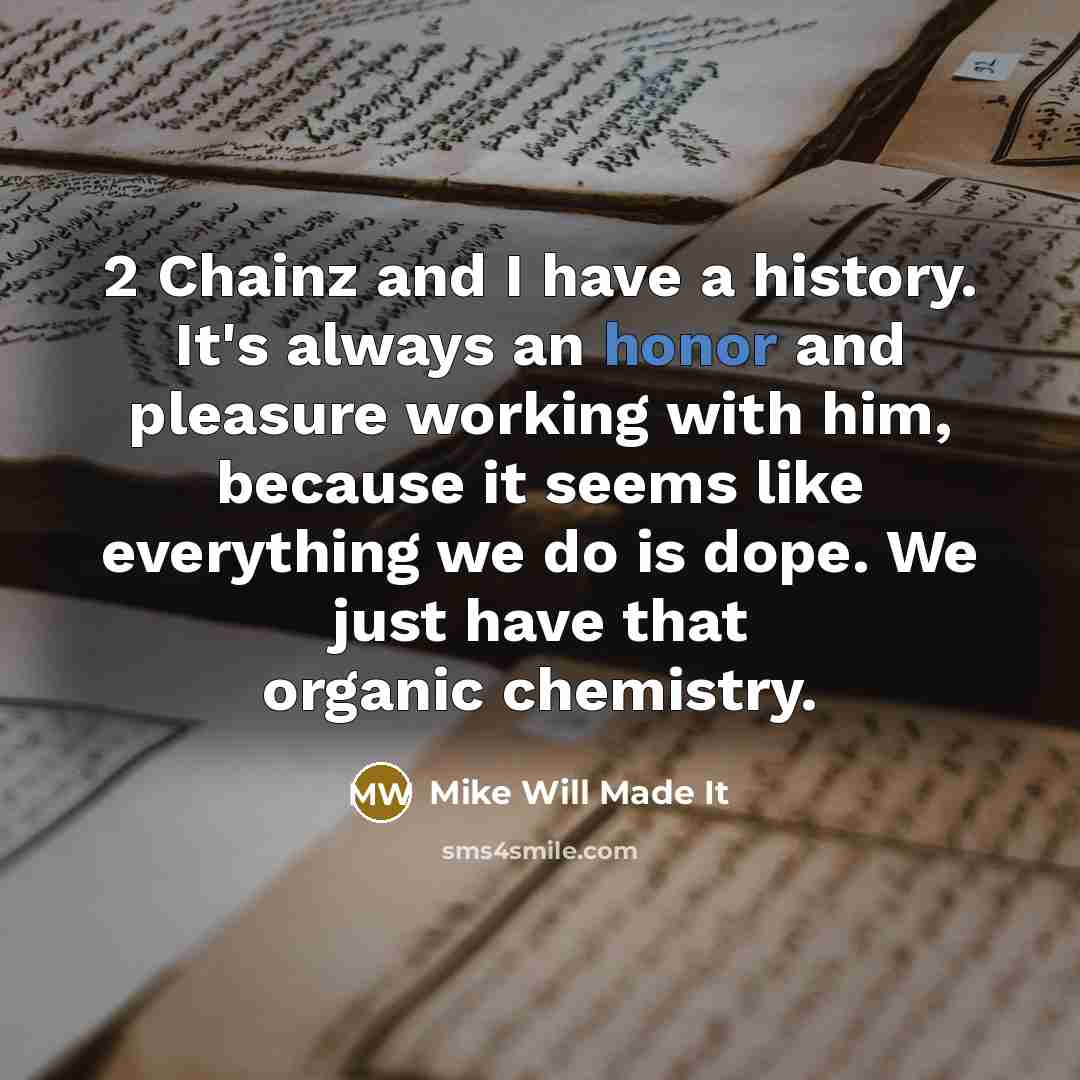 “2 Chainz and I have a history. It's always an…” quote by Mike Will Made It